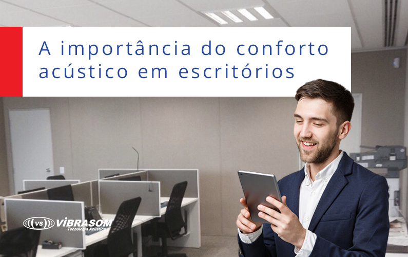 Absorção sonora: A importância do conforto acústico em escritórios Absorção sonora: A importância do conforto acústico em escritórios