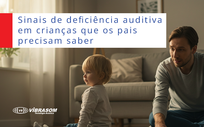 Sinais de deficiência auditiva em crianças que os pais precisam saber