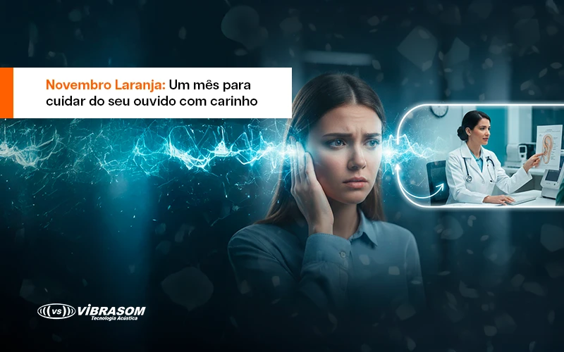 Novembro Laranja: Um mês para cuidar do seu ouvido com carinho