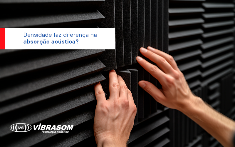 Densidade faz diferença na absorção acústica?