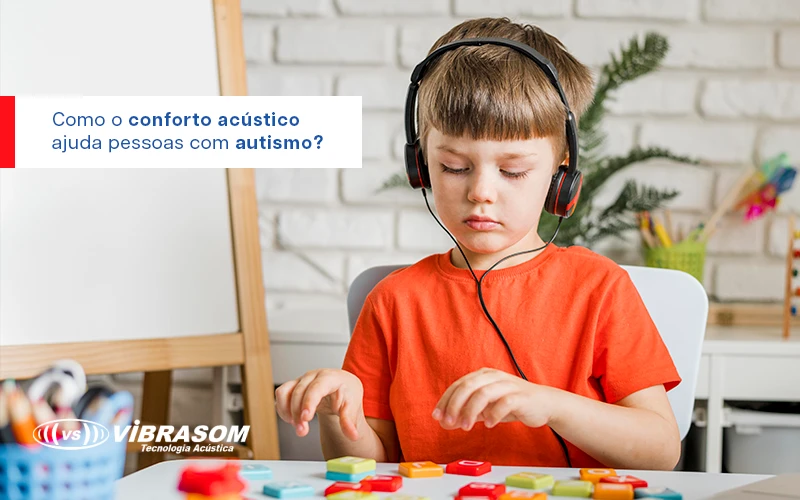 Como o conforto acústico ajuda pessoas com autismo?